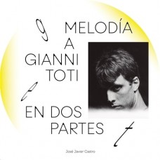 JOSE JAVIER CASTRO-MELODIA A GIANNI TOTI EN DOS PARTES -LTD- (7")