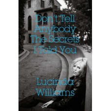 LUCINDA WILLIAMS-DON'T TELL ANYBODY THE SECRETS I TOLD YOU (LIVRO)