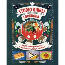 STUDIO GHIBLI COOKBOOK : UNOFFICIAL RECIPES INSPIRED BY SPIRITED AWAY, PONYO, AND MORE! (LIVRO)