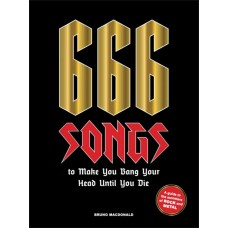 666 SONGS TO MAKE YOU BANG YOUR HEAD UNTIL YOU DIE (LIVRO)