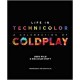 COLDPLAY-LIFE IN TECHNICOLOR: A CELEBRATION OF COLDPLAY (LIVRO)