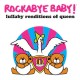 V/A-ROCKABYE BABY! LULLABY RENDITIONS OF QUEEN -RSD/LTD- (LP)