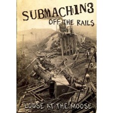 SUBMACHINE-OFF THE RAILS (LOOSE AT THE MOOSE) (2DVD)