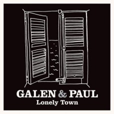 GALEN & PAUL-LONELY TOWN (12")