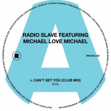 RADIO SLAVE FT. MICHAEL LOVE MICHAEL-CAN'T GET YOU (12")