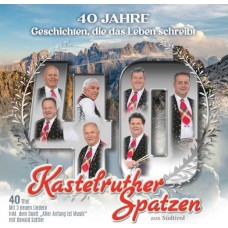 KASTELRUTHER SPATZEN-40 JAHRE - GESCHICHTEN, DIE DAS LEBEN SCHREIBT (2CD)