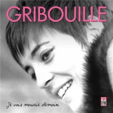 GRIBOUILLE-JE VAIS MOURIR DEMAIN (3CD)