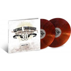 GEORGE THOROGOOD-GREATEST HITS 30 YEARS -COLOURED- (LP)