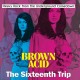 V/A-BROWN ACID: THE SIXTEENTH TRIP (LP)