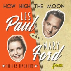 LES PAUL & MARY FORD-HOW HIGH THE MOON - THEIR U.S. TOP 20 HITS (CD)