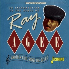 RAY AGEE-ANOTHER FOOL SINGS THE BLUES - AN INTRODUCTION TO THE BLUES OF RAY AGEE (CD)