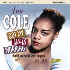 ANN COLE-GOT MY MOJO WORKING (BUT IT JUST WON'T WORK ON YOU) 1954-1962 (CD)