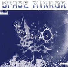 INFINITE RIVER-SPACE MIRROR (LP)