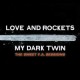 LOVE AND ROCKETS-MY DARK TWIN: THE SWEET F.A. SESSIONS (2CD)
