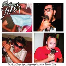 SHIRKS-TALK TO ACTION: SINGLES AND UNRELEASED 2008-2013 (LP)