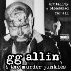 GG ALLIN & THE MURDER JUNKIES-BRUTALITY AND BLOODSHED FOR ALL -COLOURED- (LP)