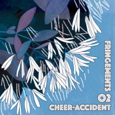 CHEER-ACCIDENT-FRINGEMENTS TWO (CD)