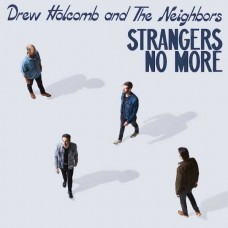 DREW HOLCOMB & THE NEIGHBORS-STRANGERS NO MORE (CD)