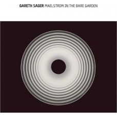 GARETH SAGER-MAELSTROM IN THE BARE GARDEN (LP)
