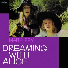 MARK FRY-DREAMING WITH ALICE (LP)