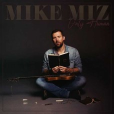 MIKE MIZ-ONLY HUMAN (LP)