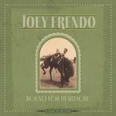 JOEY FRENDO-BOUND FOR HEARTACHE (LP)