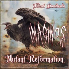 ALBERT BOUCHARD-IMAGINOS III: MUTANT REFORMATION (CD)