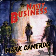 MARK CAMERON-NASTY BUSINESS (CD)