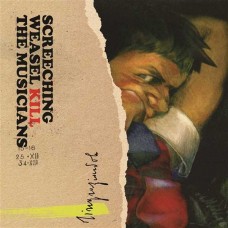 SCREECHING WEASEL-KILL THE MUSICIANS (CD)