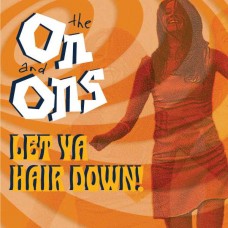 ON AND ONS-LET YA HAIR DOWN! (CD)