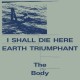 BODY-I SHALL DIE HERE / EARTH TRIUMPHANT -COLOURED- (2LP)