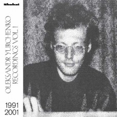 OLEKSANDR YURCHENKO-RECORDINGS VOL.1, 1991-2001 (LP)