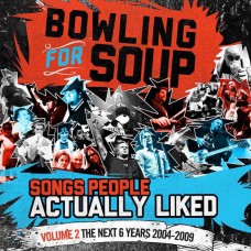 BOWLING FOR SOUP-SONGS PEOPLE ACTUALLY LIKED - VOLUME 2 - THE NEXT 6 YEARS (2004-2009) (LP)