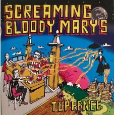 SCREAMING BLOODY MARYS-TUPPENCE (7")