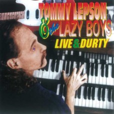 TOMMY LEPSON & THE LAZY BOYS-LIVE & DURTY (CD)
