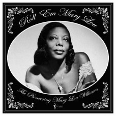 MARY LOU WILLIAMS-ROLL 'EM MARY LOU: THE PIONEERING MARY LOU WILLIAMS (LP)