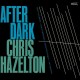 CHRIS HAZELTON-AFTER DARK (CD)