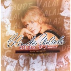 CLAUDE VALADE-40 ANS D'AMOUR EDITION LIMITEE 40 ANS DE CARRIERE (CD)