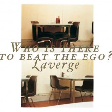 LAVERGE-WHO IS THERE TO BEAT THE EGO? (LP)