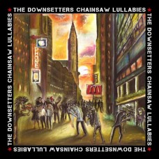 DOWNSETTERS-CHAINSAW LULLABIES (LP)