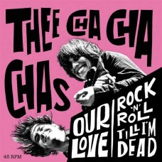 THEE CHA CHA CHAS-OUR LOVE (7")