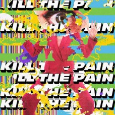 KILL THE PAIN-KILL THE PAIN (LP)