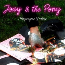 JOSY & THE PONY-HIPPONYME DELUXE (CD)