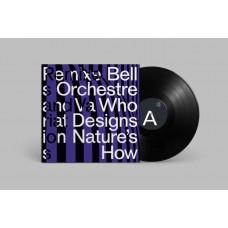 BELL ORCHESTRE-WHO DESIGNS NATURE'S HOW? (LP)