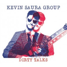 KEVIN SAURA GROUP-DIRTY TALKS (CD)