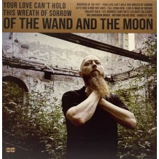 OF THE WAND AND THE MOON-YOUR LOVE CAN'T HOLD THIS WREATH OF SORROW (CD)
