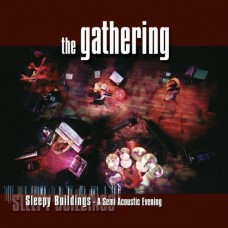 GATHERING-SLEEPY BUILDINGS: A SEMI ACOUSTIC EVENING (CD)