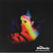 SHERLOCKS-WAS IT REALLY WORTH IT (7")