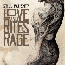 STILL PATIENT-LOVE AND RITES OF RAGE (CD)