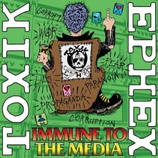TOXIK EPHEX-IMMUNE TO THE MEDIA (LP)